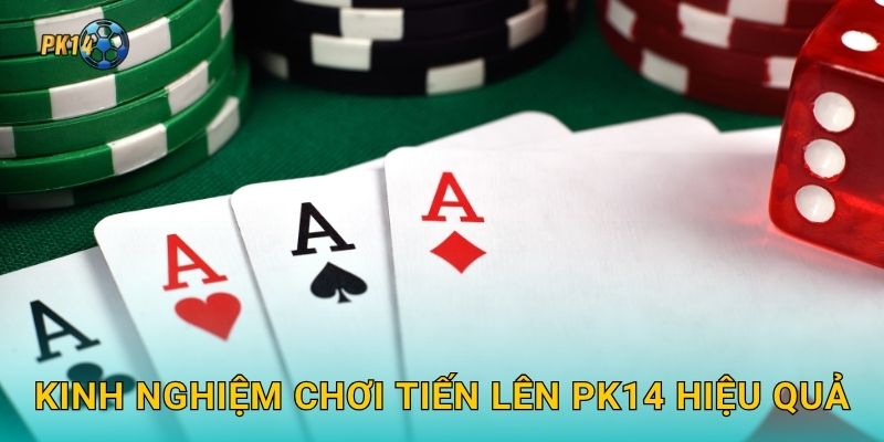 Kinh nghiệm chơi Tiến Lên Pk14 hiệu quả
