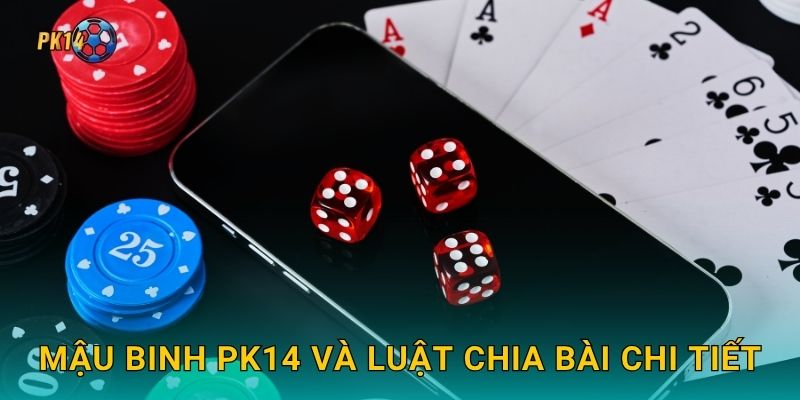 Mậu Binh – Nghệ thuật xếp bài đỉnh cao tại Pk14 2 Mậu Binh Pk14 và luật chia bài chi tiết