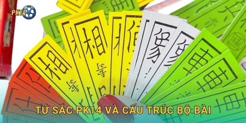 Tứ Sắc Pk14 và cấu trúc bộ bài
