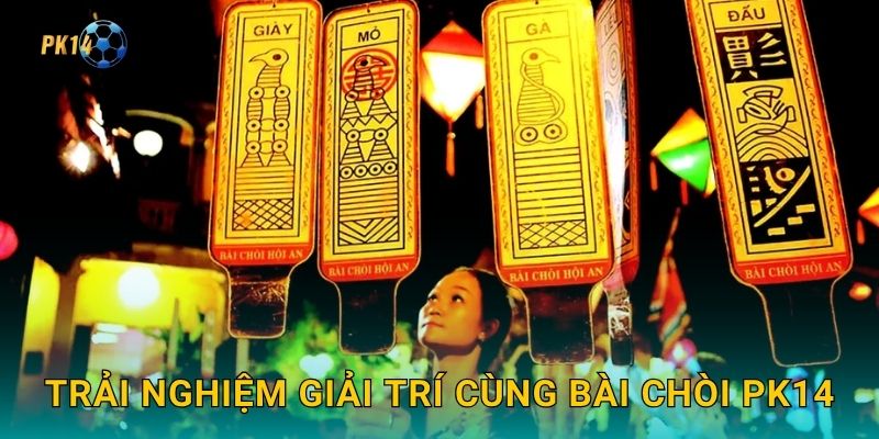 Trải nghiệm giải trí cùng Bài Chòi Pk14