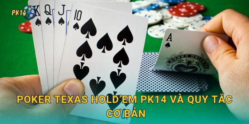 Poker Texas Hold’em Pk14 và quy tắc cơ bản