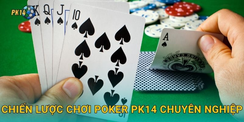 Chiến lược chơi Poker Pk14 chuyên nghiệp