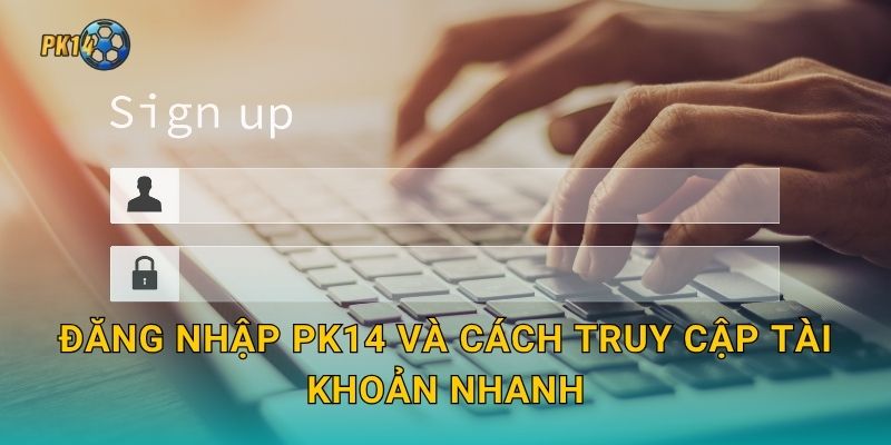 Đăng nhập an toàn – Trải nghiệm mượt mà tại Pk14 2 Đăng nhập Pk14 và cách truy cập tài khoản nhanh