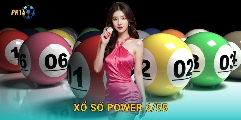 Xổ số Power 6/55 – Cơ hội jackpot cực lớn tại Pk14