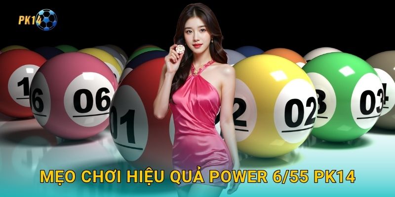 Mẹo chơi hiệu quả Power 6/55 Pk14