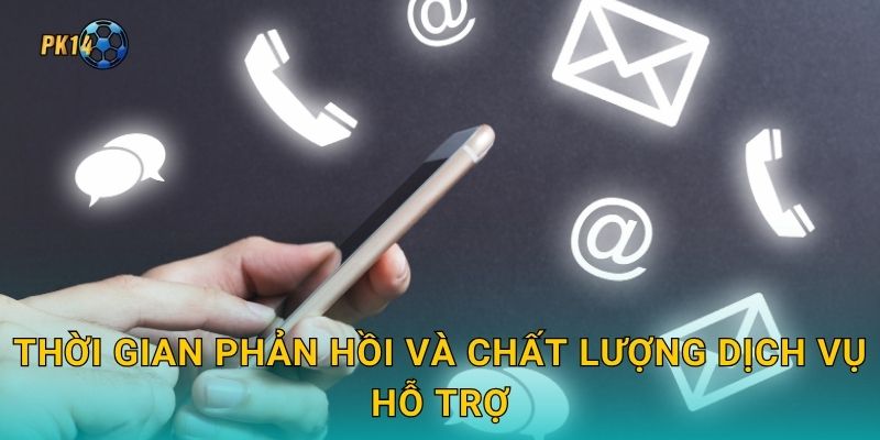 Thời gian phản hồi và chất lượng dịch vụ hỗ trợ