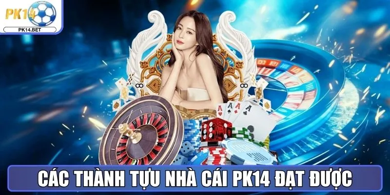 Các thành tựu nhà cái Pk14 đạt được khi vận hành